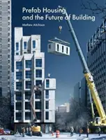 La vivienda prefabricada y el futuro de la construcción: Del producto al proceso - Prefab Housing and the Future of Building: Product to Process