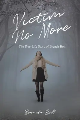 No más víctimas: La verdadera historia de Brenda Boll - Victim No More: The True-Life Story of Brenda Boll