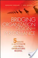 Tendiendo puentes entre el diseño organizativo y el rendimiento: Cinco formas de activar un modelo operativo global - Bridging Organization Design and Performance: Five Ways to Activate a Global Operation Model