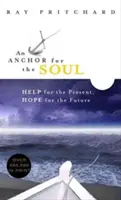 Un Ancla Para El Alma: AYUDA para el presente, ESPERANZA para el futuro - An Anchor for the Soul: Help for the Present, Hope for the Future