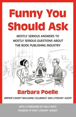 Funny You Should Ask: Respuestas serias a preguntas serias sobre la industria editorial - Funny You Should Ask: Mostly Serious Answers to Mostly Serious Questions about the Book Publishing Industry