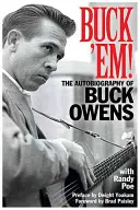 ¡Buck 'em! La autobiografía de Buck Owens - Buck 'em!: The Autobiography of Buck Owens