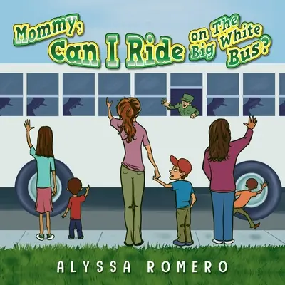 Mamá, ¿puedo montar en el gran autobús blanco? - Mommy, Can I Ride on The Big White Bus?