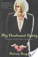 Mi marido Betty: Amor, sexo y vida con un travesti - My Husband Betty: Love, Sex, and Life with a Crossdresser