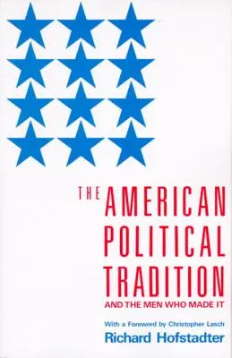 La tradición política estadounidense: Y los hombres que la hicieron - The American Political Tradition: And the Men Who Made It