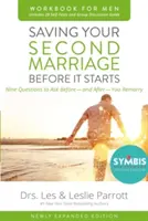 Cómo salvar su segundo matrimonio antes de que empiece Cuaderno de ejercicios para hombres actualizado: Nueve preguntas para hacerse antes y después de volver a casarse - Saving Your Second Marriage Before It Starts Workbook for Men Updated: Nine Questions to Ask Before---And After---You Remarry