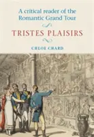 Lectura crítica del Grand Tour romántico: Tristes placeres - A Critical Reader of the Romantic Grand Tour: Tristes Plaisirs
