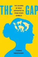 La brecha: la ciencia de lo que nos separa de otros animales - The Gap: The Science of What Separates Us from Other Animals