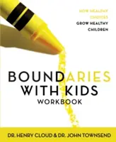 Límites con los hijos: Cómo las elecciones sanas hacen crecer niños sanos - Boundaries with Kids Workbook: How Healthy Choices Grow Healthy Children