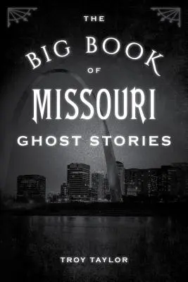 El gran libro de historias de fantasmas de Missouri - The Big Book of Missouri Ghost Stories