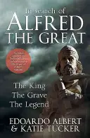 En busca de Alfredo el Grande: El rey, la tumba, la leyenda - In Search of Alfred the Great: The King, the Grave, the Legend