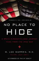 Sin lugar donde esconderse: El largo viaje a casa de un neurocirujano tras la guerra de Irak - No Place to Hide: A Brain Surgeon's Long Journey Home from the Iraq War