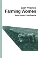 Mujeres agricultoras: Género, trabajo y empresa familiar - Farming Women: Gender, Work and Family Enterprise