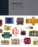 Bolsos: La creación de un museo - Handbags: The Making of a Museum