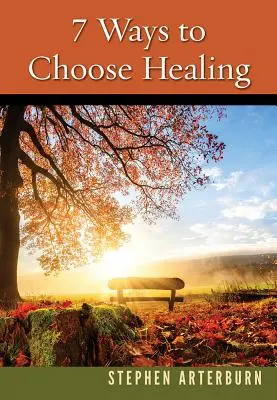 7 maneras de elegir la curación - 7 Ways to Choose Healing