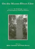 En la línea Mason-Dixon: Antología de escritores contemporáneos de Delaware - On the Mason-Dixon Line: An Anthology of Contemporary Delaware Writers