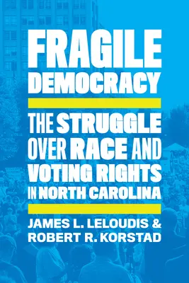 Fragile Democracy: La lucha por la raza y el derecho al voto en Carolina del Norte - Fragile Democracy: The Struggle Over Race and Voting Rights in North Carolina
