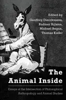 El animal interior: Ensayos en la intersección de la antropología filosófica y los estudios sobre animales - The Animal Inside: Essays at the Intersection of Philosophical Anthropology and Animal Studies