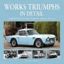 Obras Triumph en detalle: Participantes en el concurso de obras de Standard-Triumph, coche a coche - Works Triumphs in Detail: Standard-Triumph's Works Competition Entrants, Car-By-Car