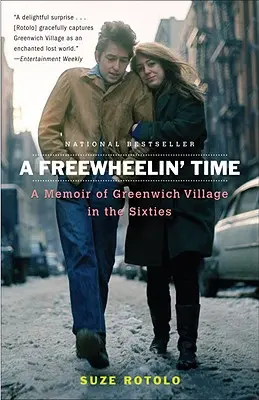 A Freewheelin' Time: A Memoir of Greenwich Village in the Sixties (Una época de libertad: memorias de Greenwich Village en los años sesenta) - A Freewheelin' Time: A Memoir of Greenwich Village in the Sixties