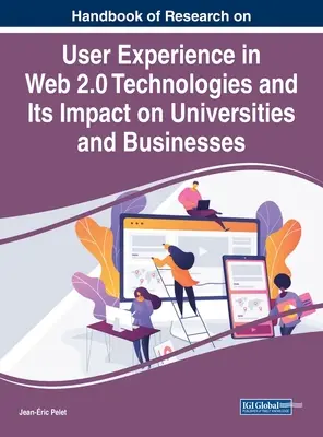 Manual de investigación sobre la experiencia del usuario en las tecnologías Web 2.0 y su impacto en universidades y empresas - Handbook of Research on User Experience in Web 2.0 Technologies and Its Impact on Universities and Businesses