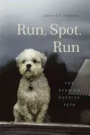 Corre, Spot, Corre: La ética de tener animales de compañía - Run, Spot, Run: The Ethics of Keeping Pets