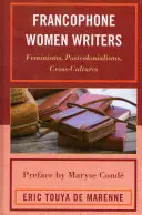 Escritoras francófonas: Feminismos, poscolonialismos, transculturas - Francophone Women Writers: Feminisms, Postcolonialisms, Cross-Cultures