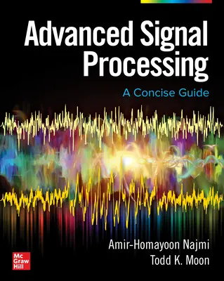 Procesamiento avanzado de señales: Una guía concisa - Advanced Signal Processing: A Concise Guide