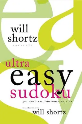 Will Shortz presenta Sudoku ultra fácil: 300 crucigramas sin palabras - Will Shortz Presents Ultra Easy Sudoku: 300 Wordless Crossword Puzzles