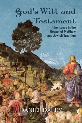 La voluntad y el testamento de Dios: La herencia en el Evangelio de Mateo y la tradición judía - God's Will and Testament: Inheritance in the Gospel of Matthew and Jewish Tradition