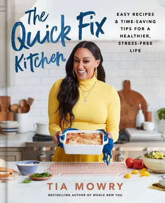 La cocina rápida: Recetas fáciles y consejos que ahorran tiempo para una vida más sana y sin estrés: Un libro de cocina - The Quick Fix Kitchen: Easy Recipes and Time-Saving Tips for a Healthier, Stress-Free Life: A Cookbook