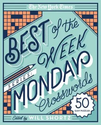 Los mejores crucigramas de la semana del New York Times: Crucigramas de los lunes: 50 crucigramas fáciles - The New York Times Best of the Week Series: Monday Crosswords: 50 Easy Puzzles