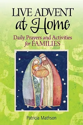 Vivir el Adviento en casa: Oraciones diarias y actividades para familias - Live Advent at Home: Daily Prayers and Activities for Families