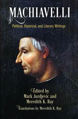 Maquiavelo: Escritos políticos, históricos y literarios - Machiavelli: Political, Historical, and Literary Writings