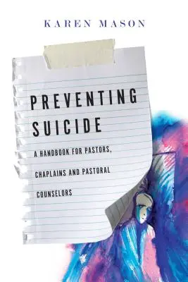 Prevención del suicidio: Un manual para pastores, capellanes y consejeros pastorales - Preventing Suicide: A Handbook for Pastors, Chaplains and Pastoral Counselors