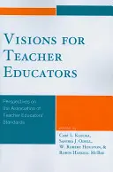 Visiones para los formadores de profesores: Perspectivas sobre las normas de la Asociación de Formadores de Profesores - Visions for Teacher Educators: Perspectives on the Association of Teacher Educators' Standards