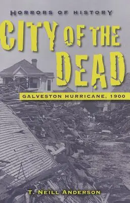 Horrores de la Historia: Ciudad de los muertos - Huracán de Galveston, 1900 - Horrors of History: City of the Dead - Galveston Hurricane, 1900