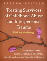 Tratamiento de supervivientes de abusos en la infancia y traumas interpersonales, segunda edición: Terapia narrativa en escalera - Treating Survivors of Childhood Abuse and Interpersonal Trauma, Second Edition: Stair Narrative Therapy