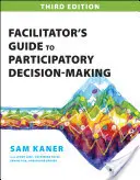 Guía del facilitador para la toma de decisiones participativa - Facilitator's Guide to Participatory Decision-Making