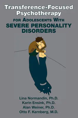 Psicoterapia centrada en la transferencia para adolescentes con trastornos graves de la personalidad - Transference-Focused Psychotherapy for Adolescents With Severe Personality Disorders