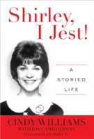 Shirley, ¡bromeo! A Storied Life - Shirley, I Jest!: A Storied Life