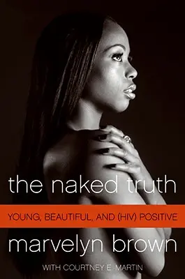 La verdad al desnudo: joven, guapa y seropositiva - The Naked Truth: Young, Beautiful, and (Hiv) Positive