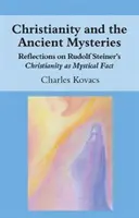 El Cristianismo y los Misterios Antiguos: Reflexiones sobre el cristianismo como hecho místico de Rudolf Steiner - Christianity and the Ancient Mysteries: Reflections on Rudolf Steiner's Christianity as Mystical Fact