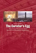 El huevo del conservador: La evolución del concepto de museo desde la Revolución Francesa hasta nuestros días - The Curator's Egg: The Evolution of the Museum Concept from the French Revolution to the Present Day