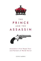 El príncipe y el asesino: El primer viaje real de Australia y presagio del terror mundial - The Prince and The Assassin: Australia's First Royal Tour and Portent of World Terror