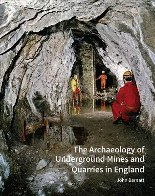 La arqueología de las minas y canteras subterráneas en Inglaterra - The Archaeology of Underground Mines and Quarries in England