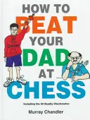 Cómo ganar a tu padre al ajedrez - How to Beat Your Dad at Chess