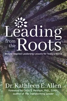 Liderar desde la raíz: Lecciones de liderazgo inspiradas en la naturaleza para el mundo actual - Leading from the Roots: Nature-Inspired Leadership Lessons for Today's World