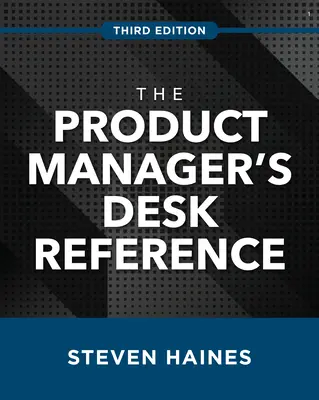 The Product Manager's Desk Reference, tercera edición - The Product Manager's Desk Reference, Third Edition