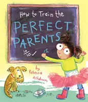 Cómo formar a los padres perfectos - How to Train the Perfect Parents